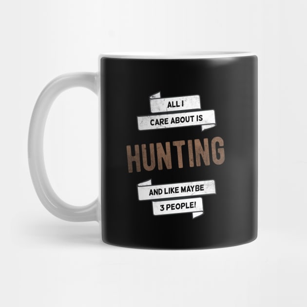 All I care about is Deer Hunting Hunter Gift Idea by MGO Design